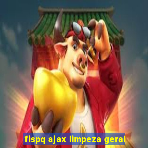 fispq ajax limpeza geral